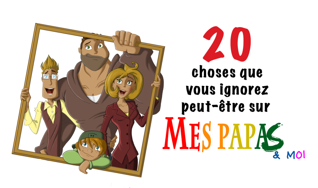 20 choses que vous ignoriez peut-être sur Mes papas & moi