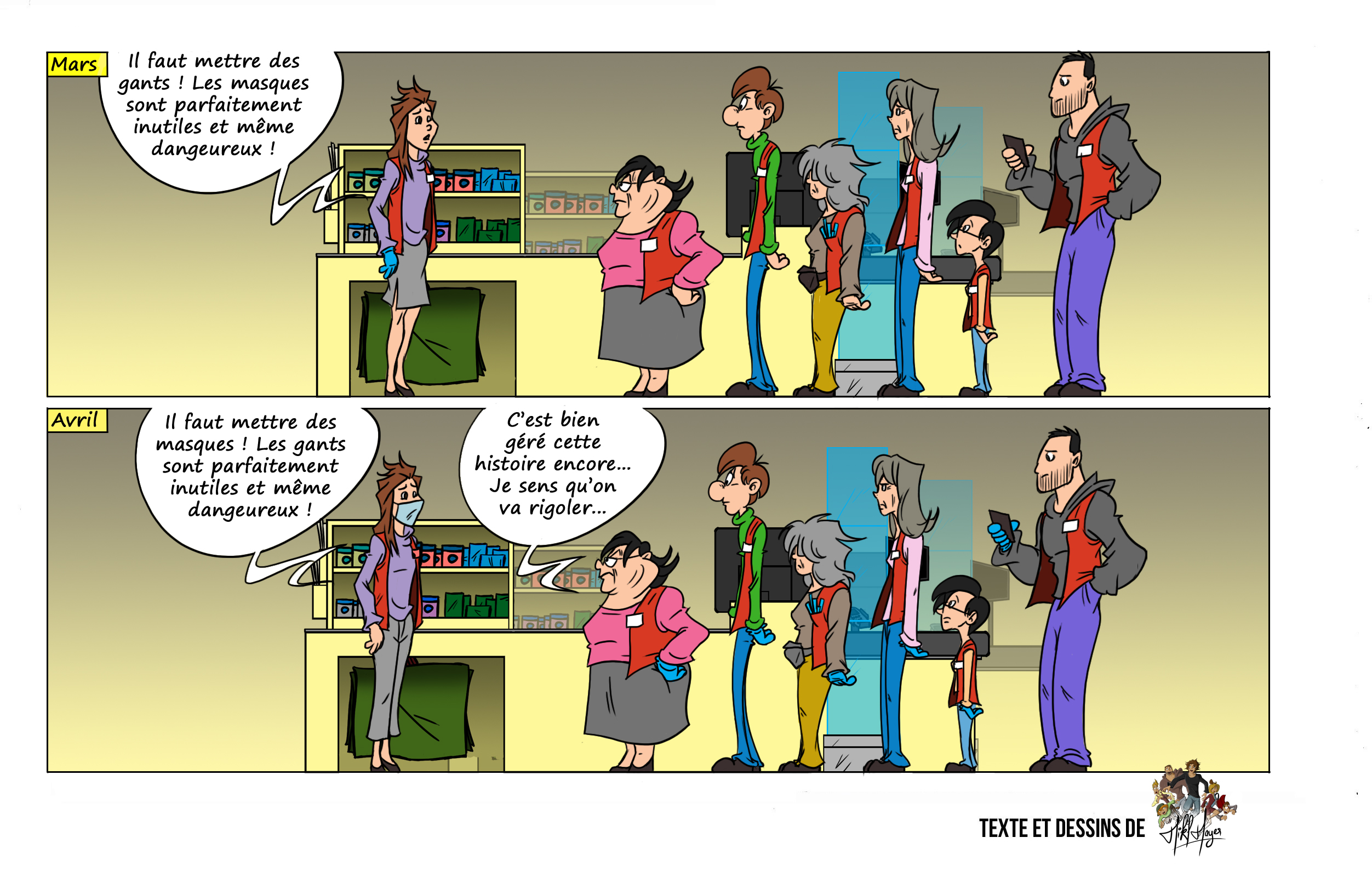 Deux scènes se succèdent à un mois d’intervalle dans un supermarché. En mars, une caissière impose les gants et dénigre les masques. En avril, elle impose les masques et dénigre les gants. Les collègues, incrédules, assistent à ces changements absurdes.