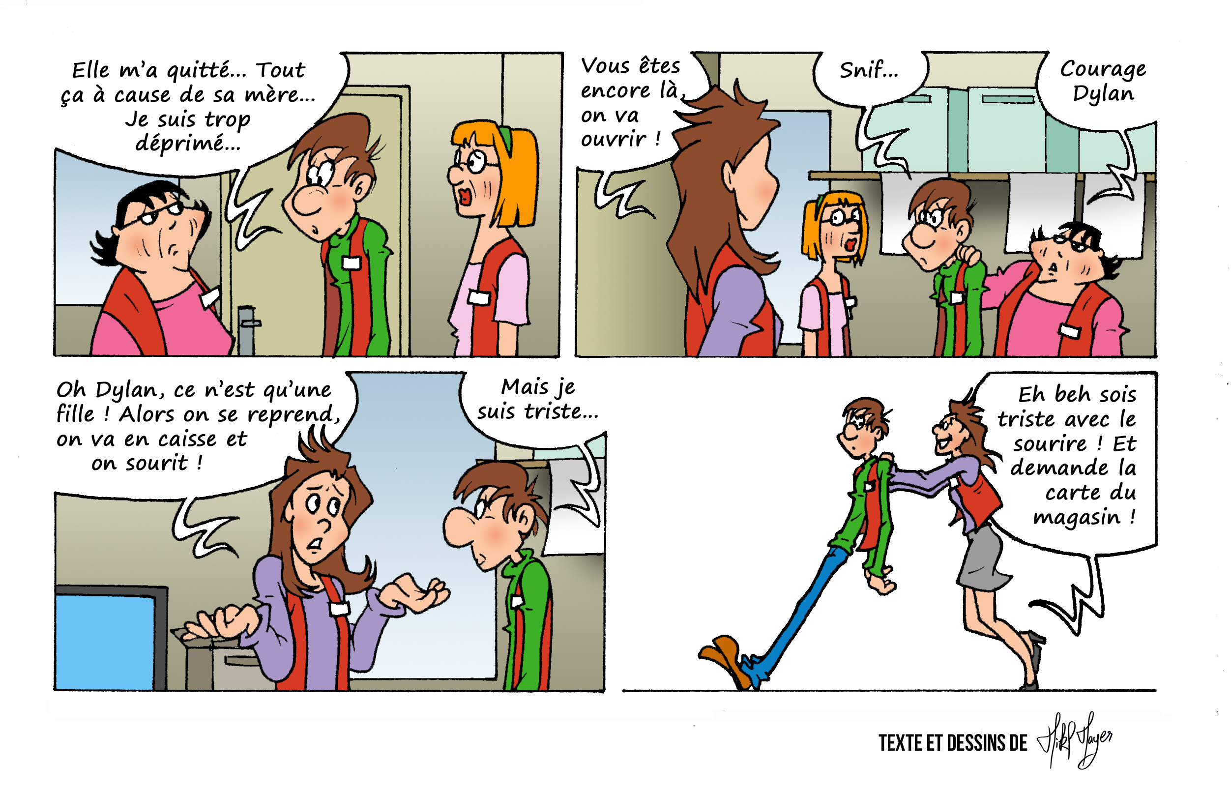 Dylan est triste après une rupture amoureuse causée par la mère de sa copine. Ses collègues tentent de le motiver à retourner en caisse, le sourire forcé.