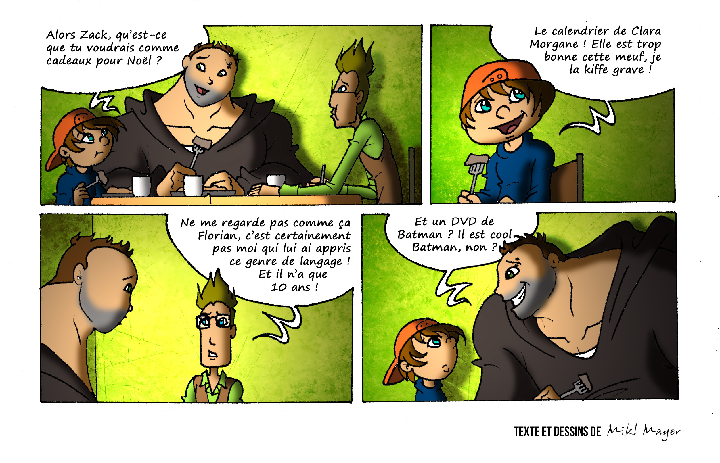 Zack, Florian et Tristan discutent autour d’une table de ce qu’il souhaite pour Noël. Zack annonce vouloir un calendrier inadapté à son âge, surprenant Florian et déstabilisant Tristan. Scène humoristique dans une ambiance intérieure aux tons verts.