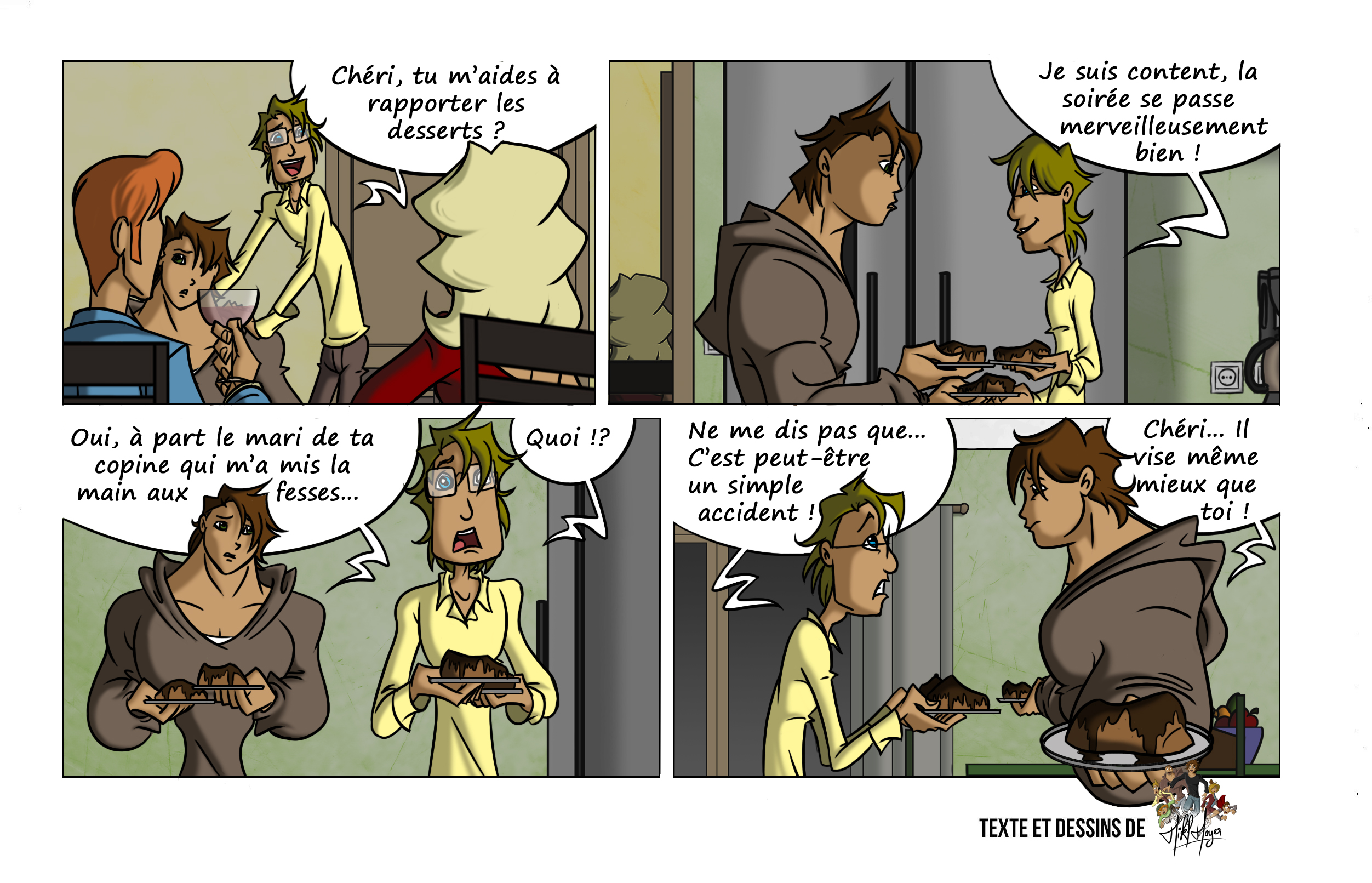 En cuisine, Florian confie à Tristan que le mari de l’invitée lui a mis la main aux fesses. Tristan, choqué, tente de relativiser, pensant à un accident. Florian, pince-sans-rire, lui rétorque que l’homme visait même mieux que lui.