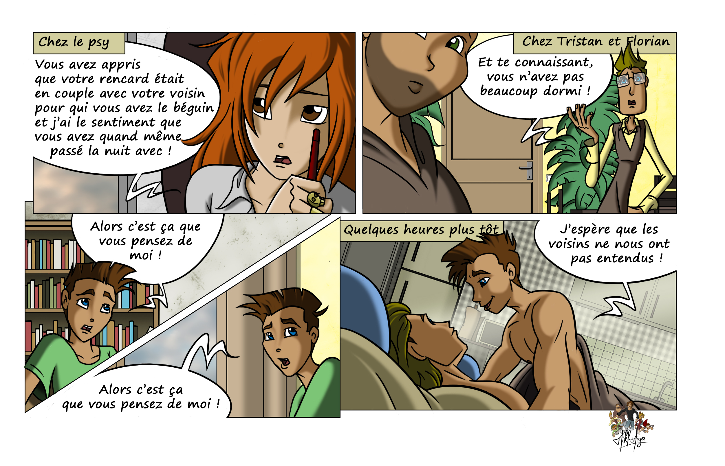 Loïc est chez la psy, confus. Elle l’interroge sur son comportement avec un rencard qui s’est avéré être en couple avec son voisin. La scène alterne entre flashbacks où Loïc est au lit avec l’homme en question, et discussions chez Tristan et Florian. L’humour et la culpabilité s’entremêlent dans ce moment de confession.