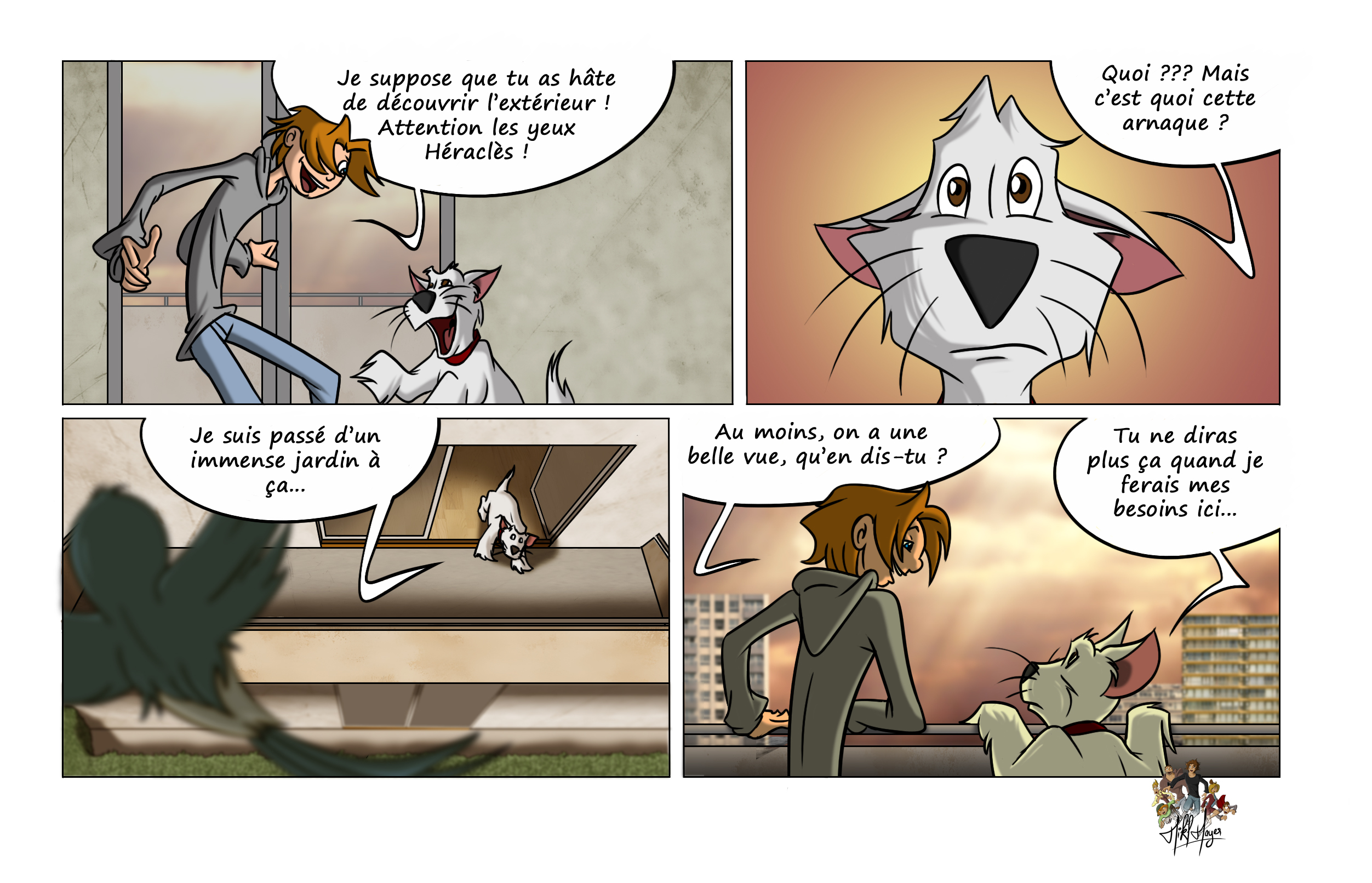 Chris ouvre joyeusement la porte du balcon en pensant offrir à Héraclès un moment de bonheur. Mais le chien découvre un petit espace bétonné loin de l’immense jardin qu’il avait avant. Tandis que Chris tente de voir le bon côté avec la belle vue, Héraclès pense déjà à y faire ses besoins.