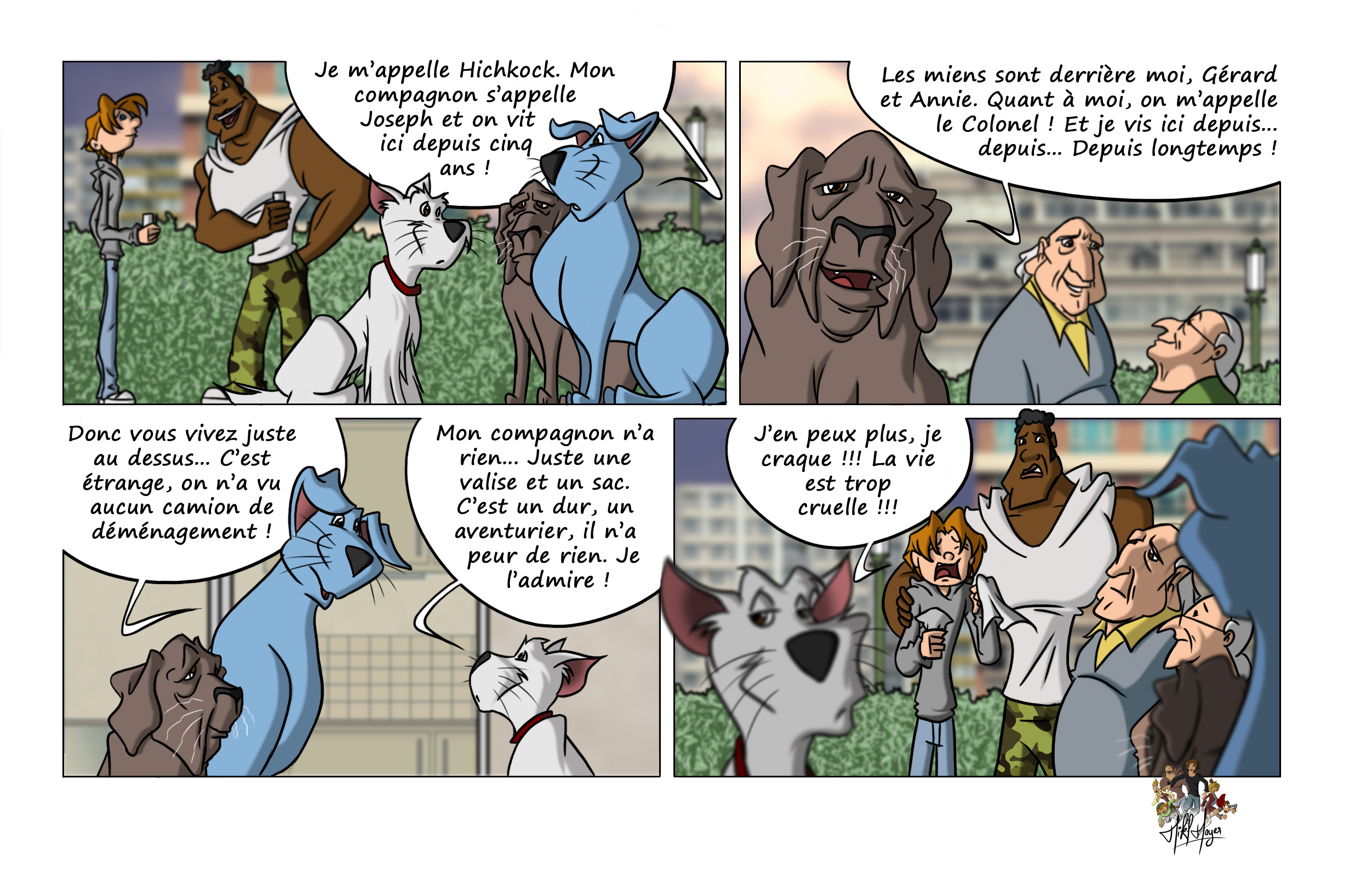 Chris et Héraclès rencontrent de nouveaux voisins : Hichkock et son maître Joseph, le Colonel et ses humains âgés, et un chien bleu qui admire son compagnon sans biens matériels. Chris, submergé par ses émotions, fond en larmes devant tout le monde, criant que la vie est trop cruelle.