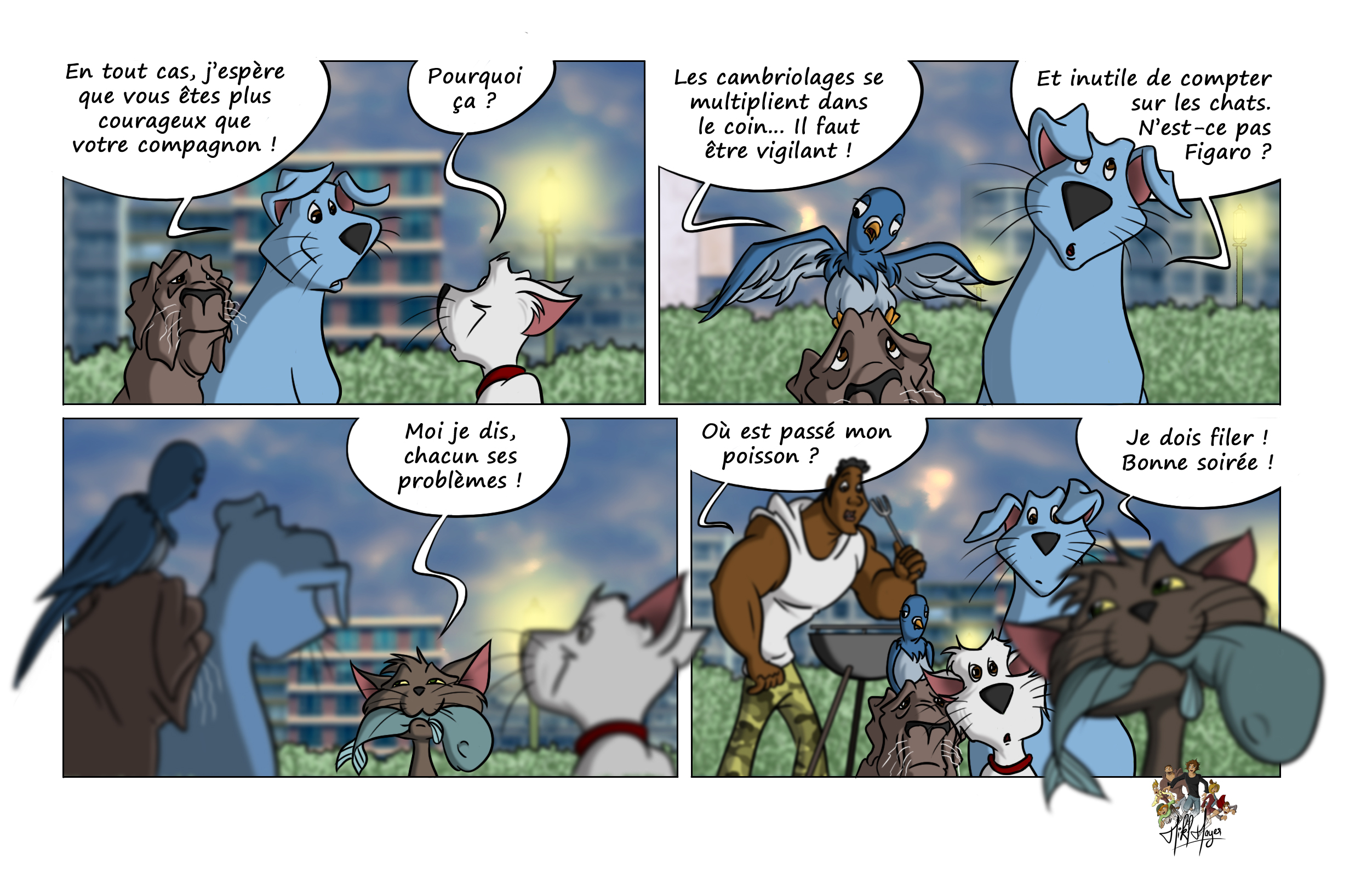 Des chiens discutent de cambriolages inquiétants dans le quartier, avec l’aide d’un oiseau messager. Figaro, quant à lui, s’éloigne discrètement avec un poisson volé, tandis que Joseph, le voisin, cherche sa prise du barbecue. Tout le monde reste sans voix.