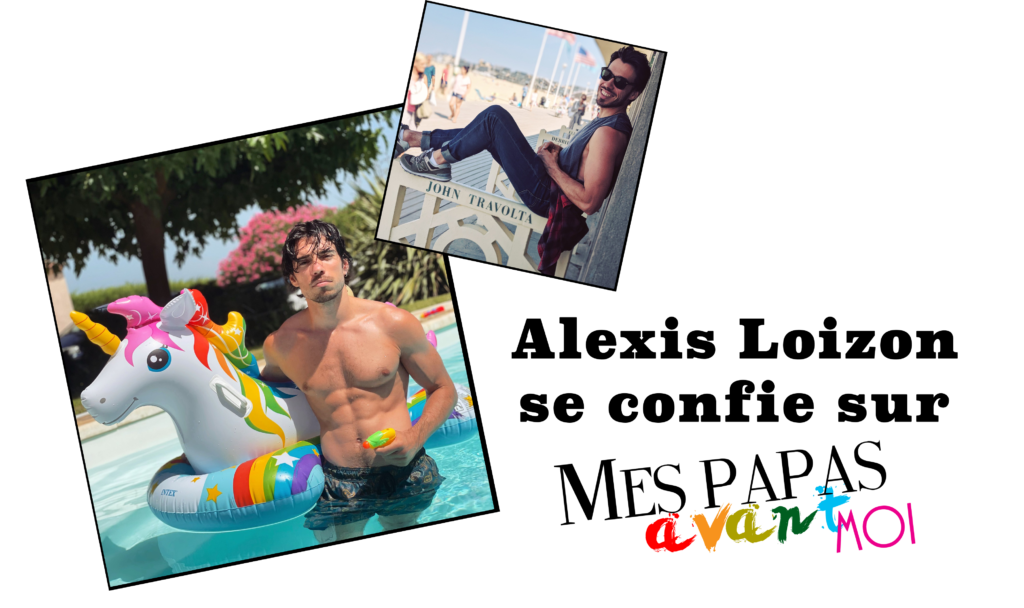 Alexis Loizon se confie sur Mes papas avant moi