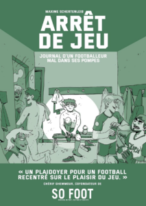 Arrêt de jeu: Journal d'un footballeur mal dans ses pompes