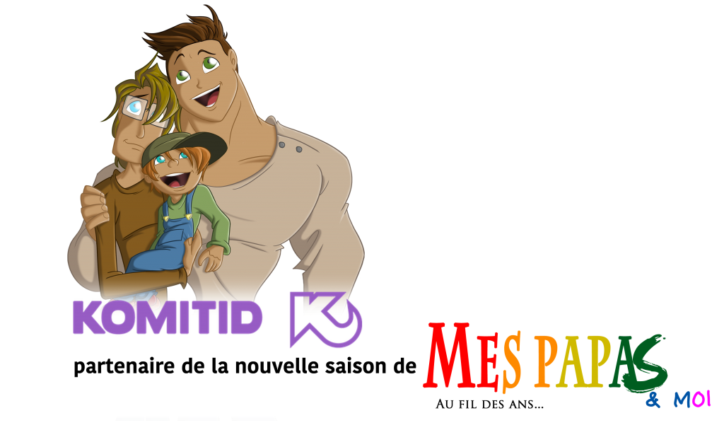 Komitid, partenaire de la nouvelle saison de “Mes papas & moi : Au fil des ans”