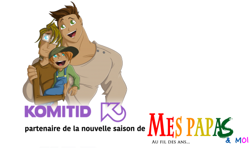 Komitid, partenaire de la nouvelle saison de “Mes papas & moi : Au fil des ans”