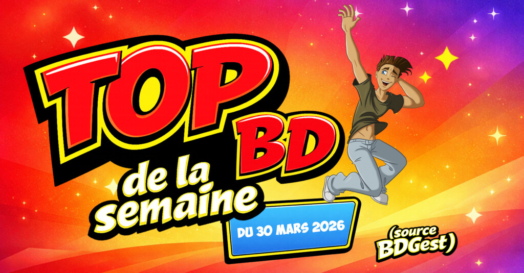 Top BD de la semaine : le classement du 30 mars 2026 (source BDGest)