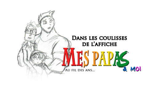 Dans les coulisses de l’affiche Mes Papas & moi : Au fil des ans