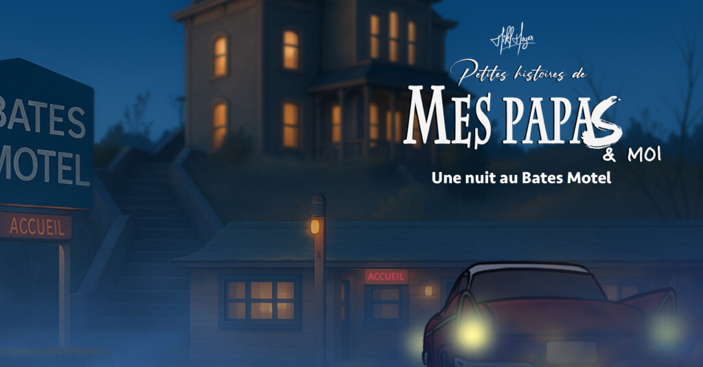 Petites histoires de mes papas & moi : E11 – Une nuit au Bates Motel