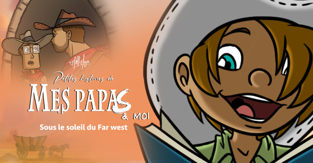 Petites histoires de mes papas & moi : E9 – Sous le soleil du Far West