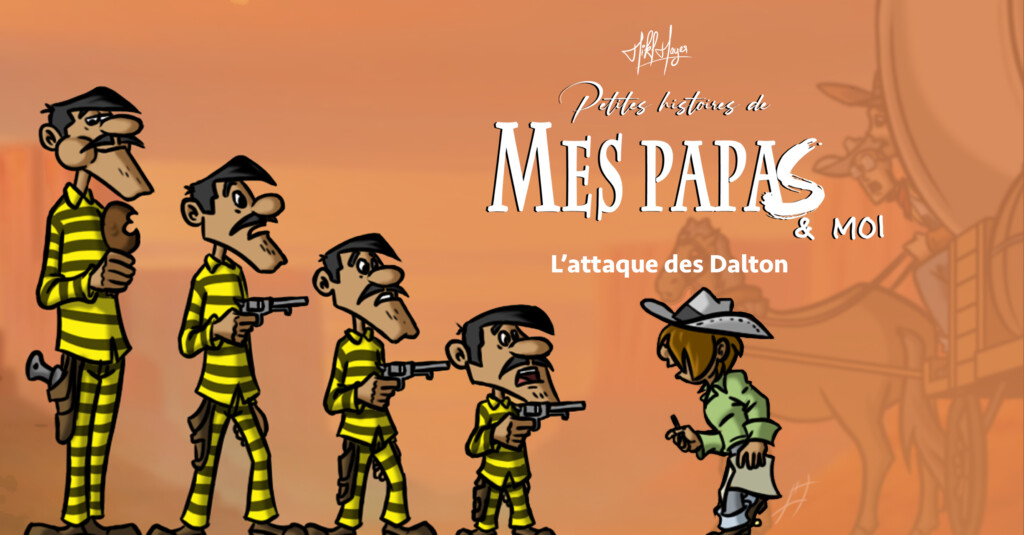 Petites histoires de mes papas & moi : E10 – L’attaque des Dalton