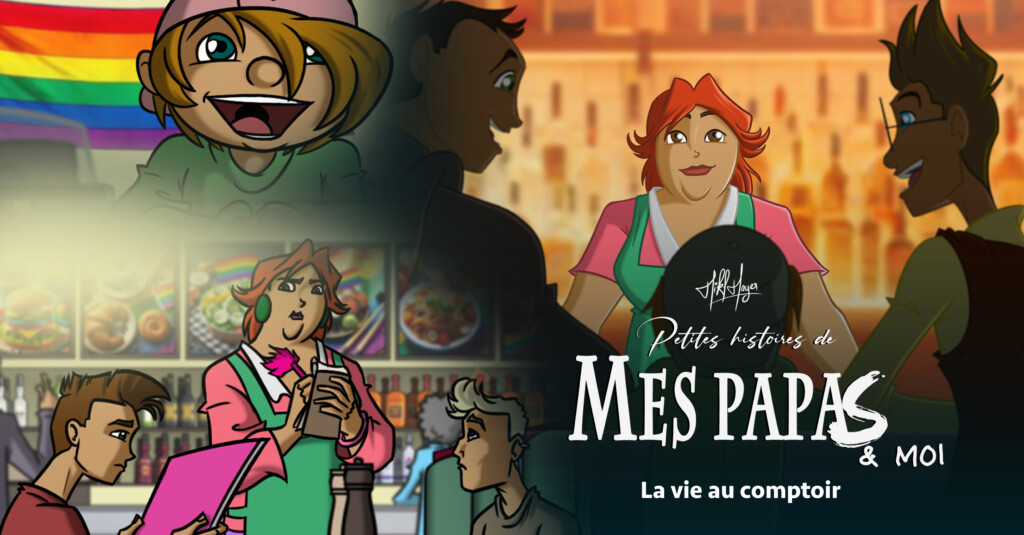 Petites histoires de mes papas & moi : E6 – La vie au comptoir