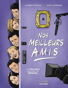 Nos Meilleurs Amis - La véritable histoire de Friends