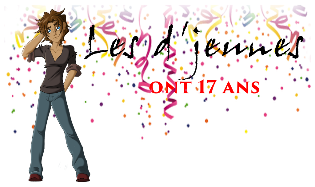 Les d’jeunes ont 17 ans
