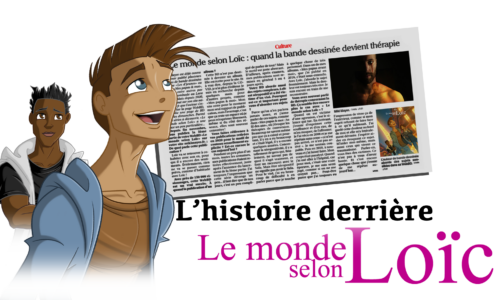 L’histoire derrière “Le monde selon Loïc”