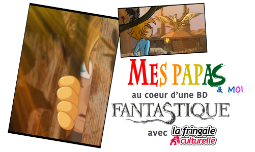 Mes papas & moi au coeur d’une BD fantastique avec la Fringale Culturelle