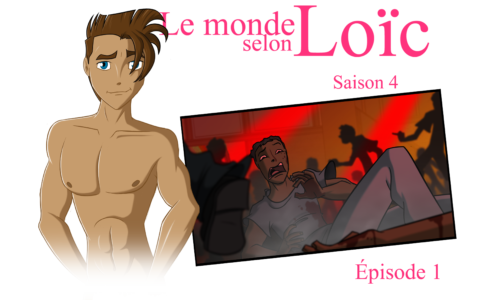 Le monde selon Loïc Saison 4 épisode 1
